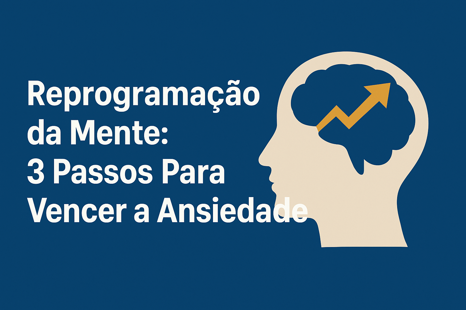 Como Reprogramar a Mente Para Ter Paz: Guia Passo a Passo Para Iniciantes